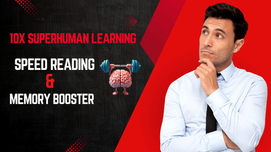 10X Superhuman Learning: Master Speed Reading & Memory Power